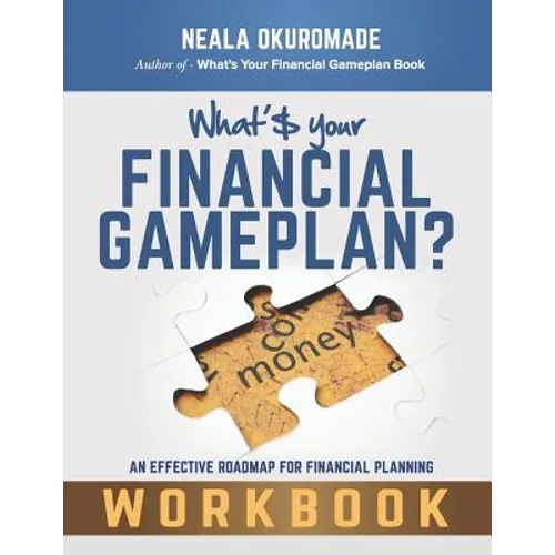 What's Your Financial Gameplan? - Workbook: Making Money Work for You - Paperback