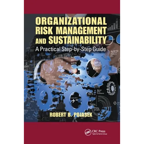 Organizational Risk Management and Sustainability: A Practical Step-by-Step Guide - Paperback