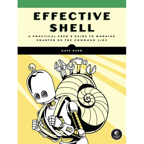 Effective Shell: A Practical User's Guide to Working Smarter on the Command Line - Paperback