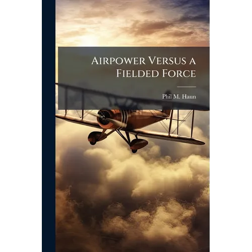 Airpower Versus a Fielded Force - Paperback