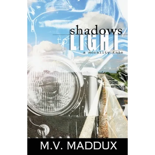 Shadows to Light: A Morality Tale - Paperback