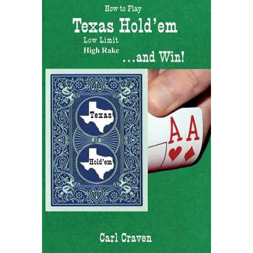 How to Play Texas Hold'Em Low Limit High Rake . . . and Win! - Paperback