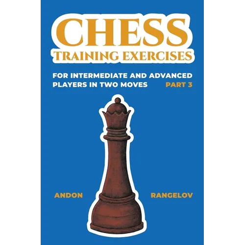 Chess Training Exercises for Intermediate and Advanced Players in two Moves, Part 3 - Paperback
