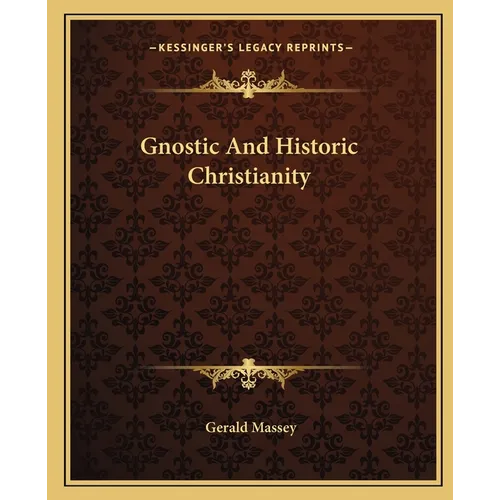 Gnostic And Historic Christianity - Paperback