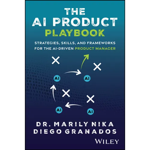The AI Product Playbook: Strategies, Skills, and Frameworks for the Ai-Driven Product Manager - Paperback