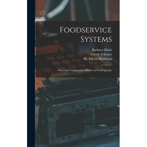 Foodservice Systems: Time and Temperature Effects on Food Quality - Hardcover