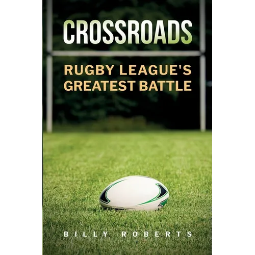 Crossroads: Rugby League's Greatest Battle - Paperback