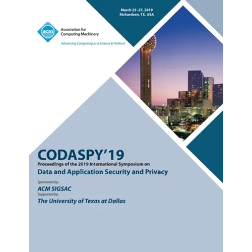 Codaspy'19: Proceedings of the 2019 International Symposium on Data and Application Security and Privacy