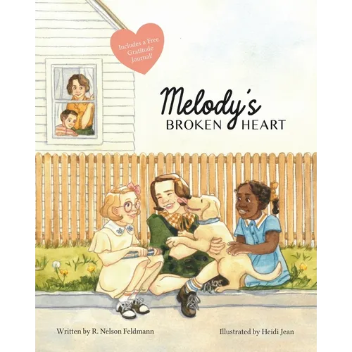 Melody's Broken Heart: Healing After Childhood Trauma or Grief. A Guide for Children Coping with Divorce, Death of Grandparents, and Emotional Challen - Paperback