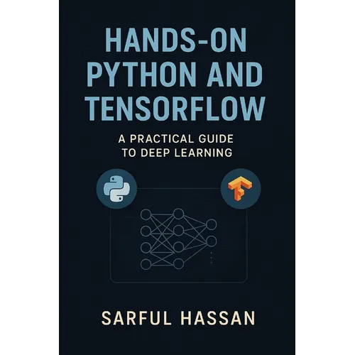 Hands-On Python and TensorFlow: A Practical Guide to Deep Learning - Paperback