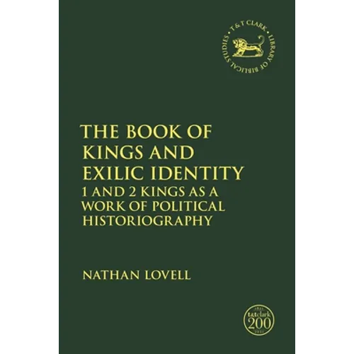 The Book of Kings and Exilic Identity: 1 and 2 Kings as a Work of Political Historiography - Paperback