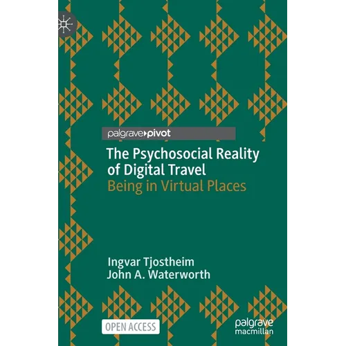 The Psychosocial Reality of Digital Travel: Being in Virtual Places