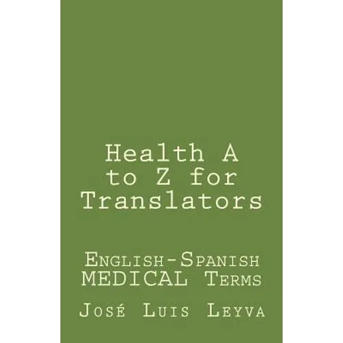 Health A to Z for Translators: English-Spanish Medical Terms - Paperback