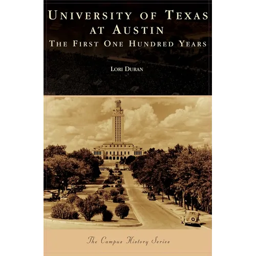 University of Texas at Austin: The First One Hundred Years - Hardcover