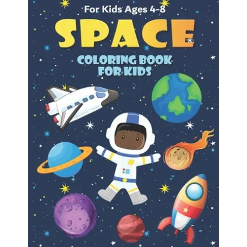 Space Coloring Book for Kids Ages 4-8: Fun, and Educational Outer Space Coloring Books with Planets, Rocket Ships, Astronauts, Aliens & More! - Paperback