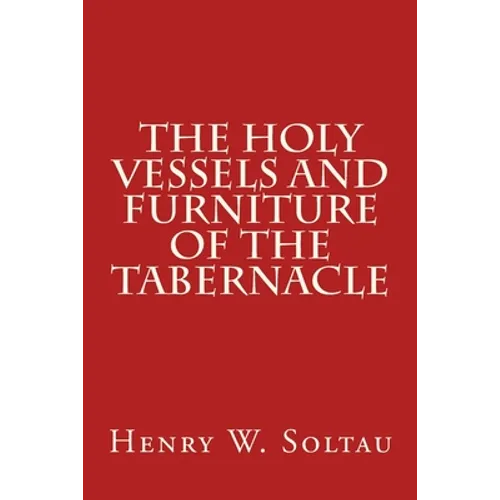 The Holy Vessels and Furniture of the Tabernacle - Paperback