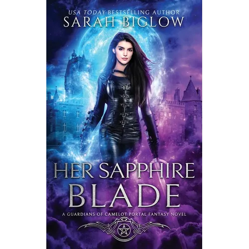 Her Sapphire Blade: An Arthurian-Inspired Portal Fantasy Novel - Paperback