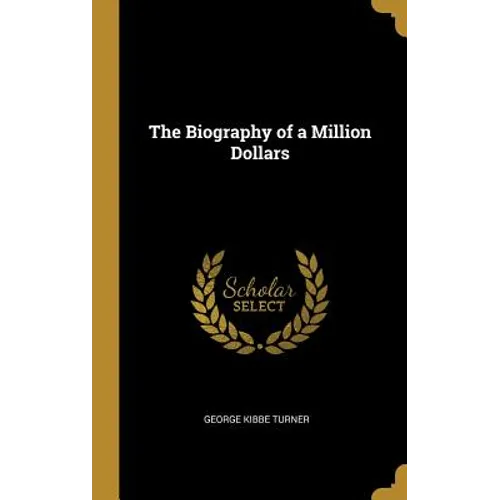 The Biography of a Million Dollars - Hardcover