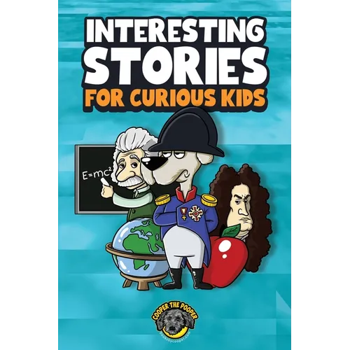 Interesting Stories for Curious Kids: An Amazing Collection of Unbelievable, Funny, and True Stories from Around the World! - Paperback