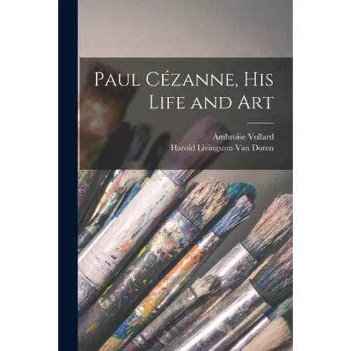Paul Cézanne, His Life and Art - Paperback