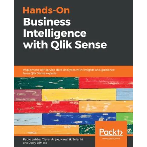 Hands-On Business Intelligence with Qlik Sense: Implement self-service data analytics with insights and guidance from Qlik Sense experts - Paperback