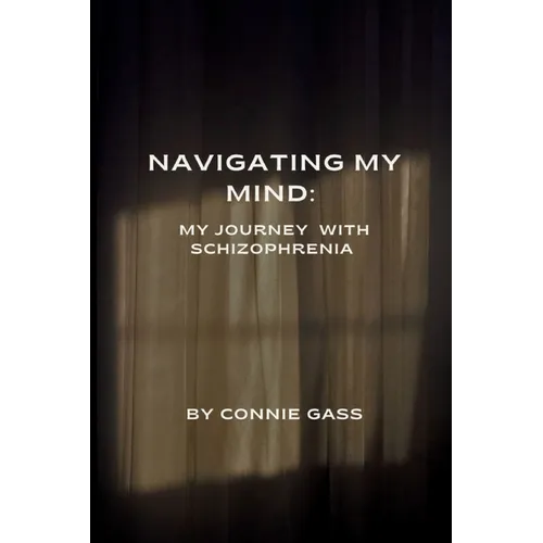 Navigating My Mind: My Journey with Schizophrenia - Paperback