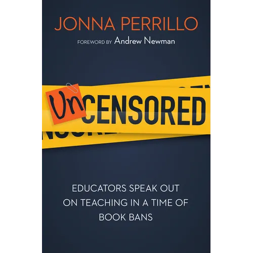 Uncensored: Educators Speak Out on Teaching in a Time of Book Bans - Paperback