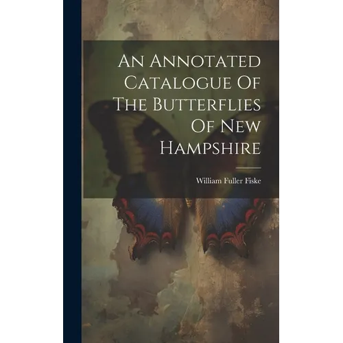 An Annotated Catalogue Of The Butterflies Of New Hampshire - Hardcover