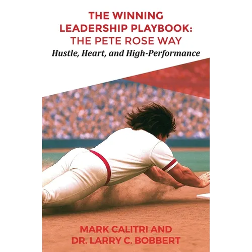 The Winning Leadership Playbook(TM): The Pete Rose Way - Paperback