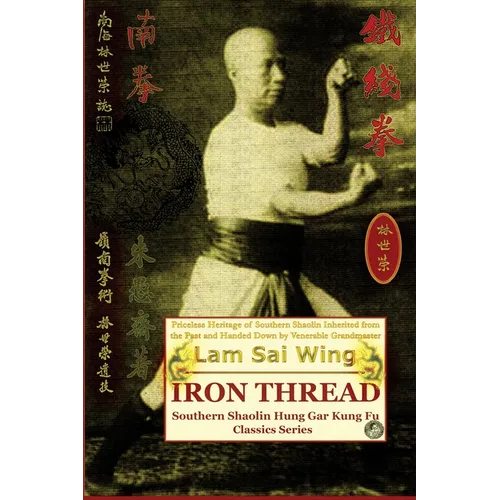 Iron Thread. Southern Shaolin Hung Gar Kung Fu Classics Series