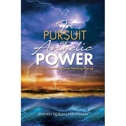 In Pursuit of Angelic Power: A Path Towards Divine Healing Energy (Full Color Edition) - Paperback
