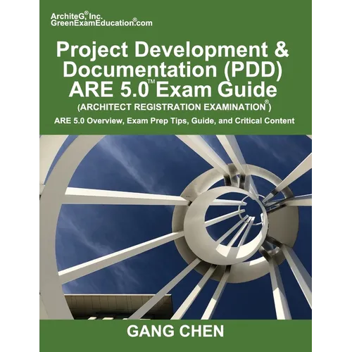 Project Development & Documentation (PDD) ARE 5.0 Exam Guide (Architect Registration Examination): ARE 5.0 Overview, Exam Prep Tips, Guide, and Critic - Paperback