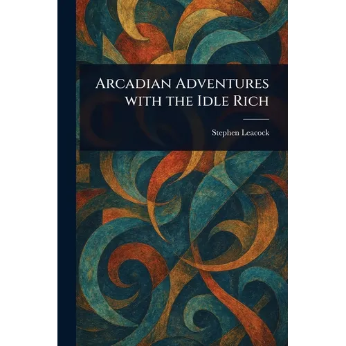 Arcadian Adventures With the Idle Rich - Paperback