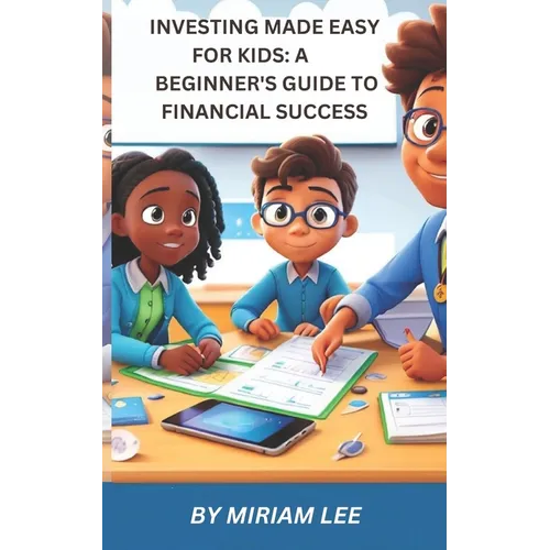 Investing Made Easy for Kids: A Beginner's Guide to Financial Success - Paperback
