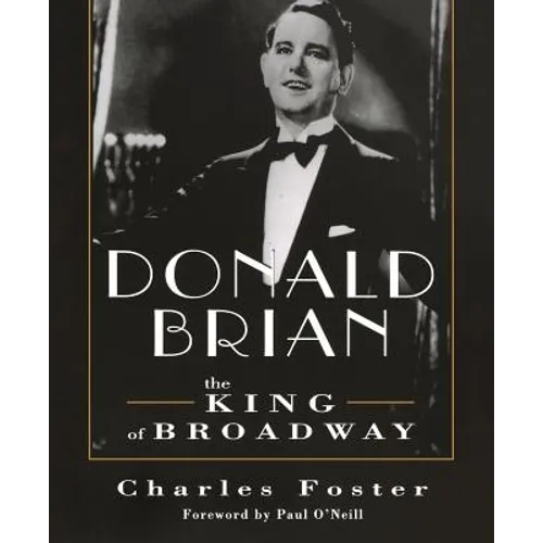 Donald Brian: King of Broadway: King of Broadway - Paperback