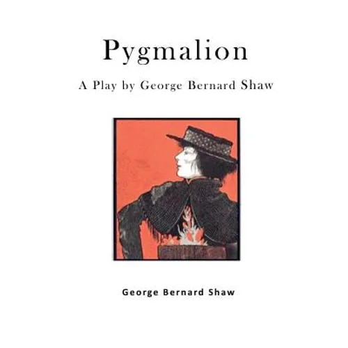 Pygmalion: A Play by George Bernard Shaw - Paperback