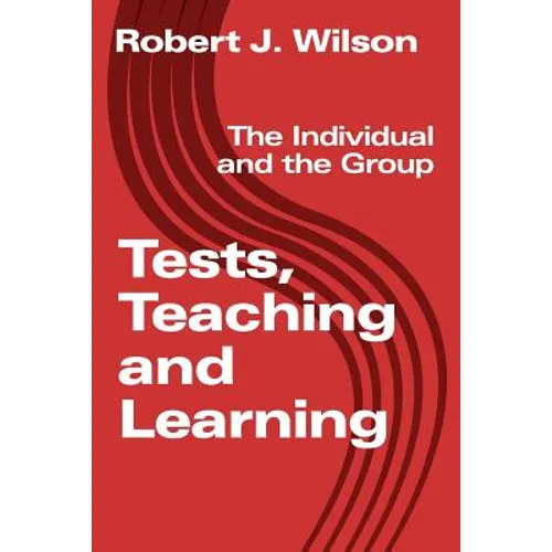 Tests, Teaching and Learning: The Individual and the Group - Paperback