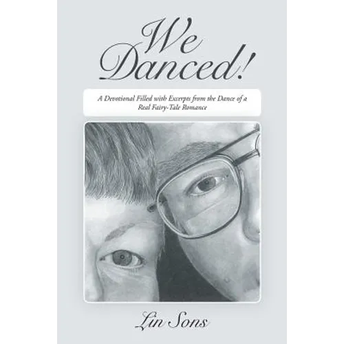 We Danced!: A Devotional Filled with Excerpts from the Dance of a Real Fairy-Tale Romance - Paperback