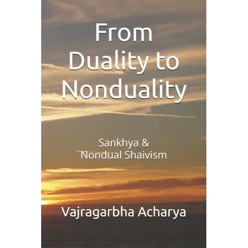 From Duality to Nonduality: Sankhya & Nondualism Shaivism - Paperback