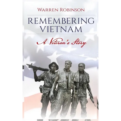Remembering Vietnam A Veteran's Story - Hardcover