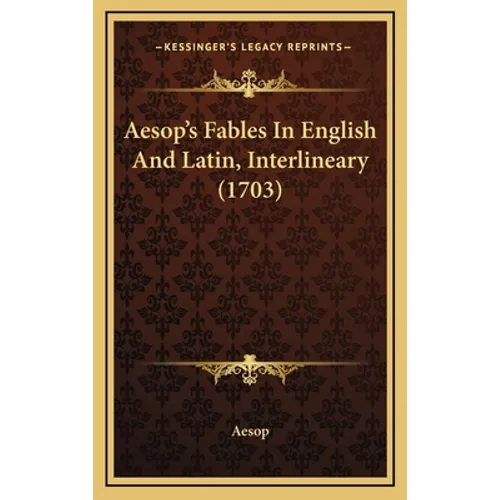 Aesop's Fables In English And Latin, Interlineary (1703) - Hardcover