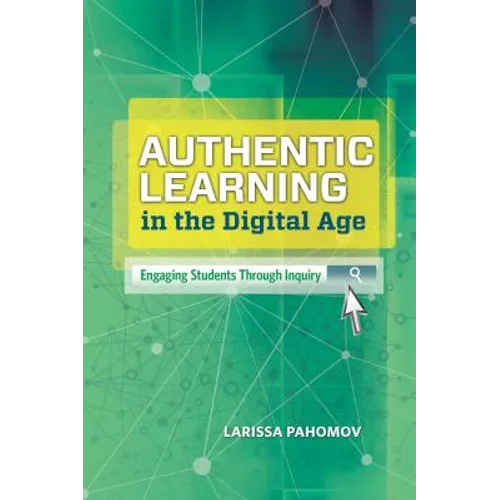 Authentic Learning in the Digital Age: Engaging Students Through Inquiry