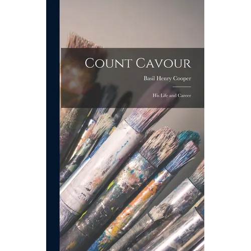 Count Cavour: His Life and Career - Hardcover