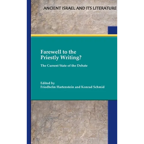 Farewell to the Priestly Writing?: The Current State of the Debate - Hardcover