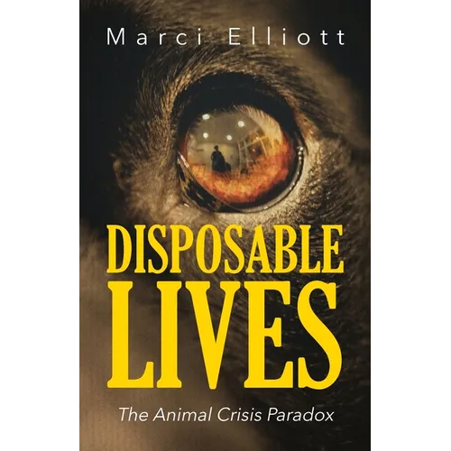Disposable Lives: The Animal Crisis Paradox - Paperback