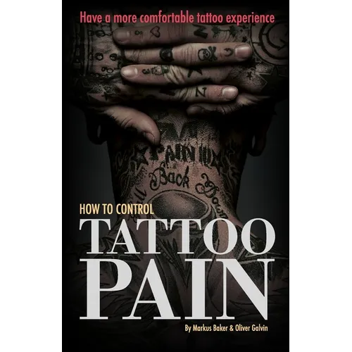 How to Control Tattoo Pain: Have a more comfortable tattoo experience