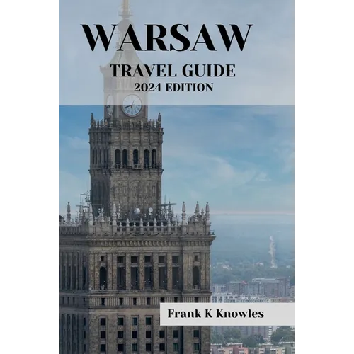 Warsaw Travel Guide 2024 Edition: 