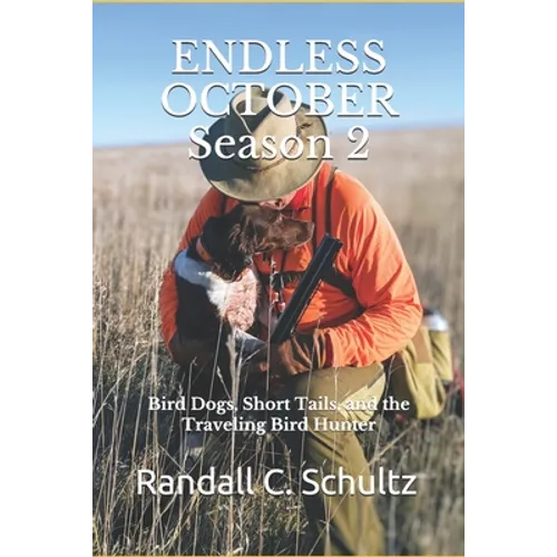 Endless October Season 2: Bird Dogs, Short Tails, and the Traveling Birdhunter - Paperback