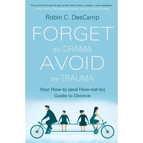 Forget the Drama, Avoid the Trauma: Your How-To (and How-not-to) Guide to Divorce - Paperback