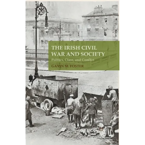The Irish Civil War and Society: Politics, Class, and Conflict - Paperback